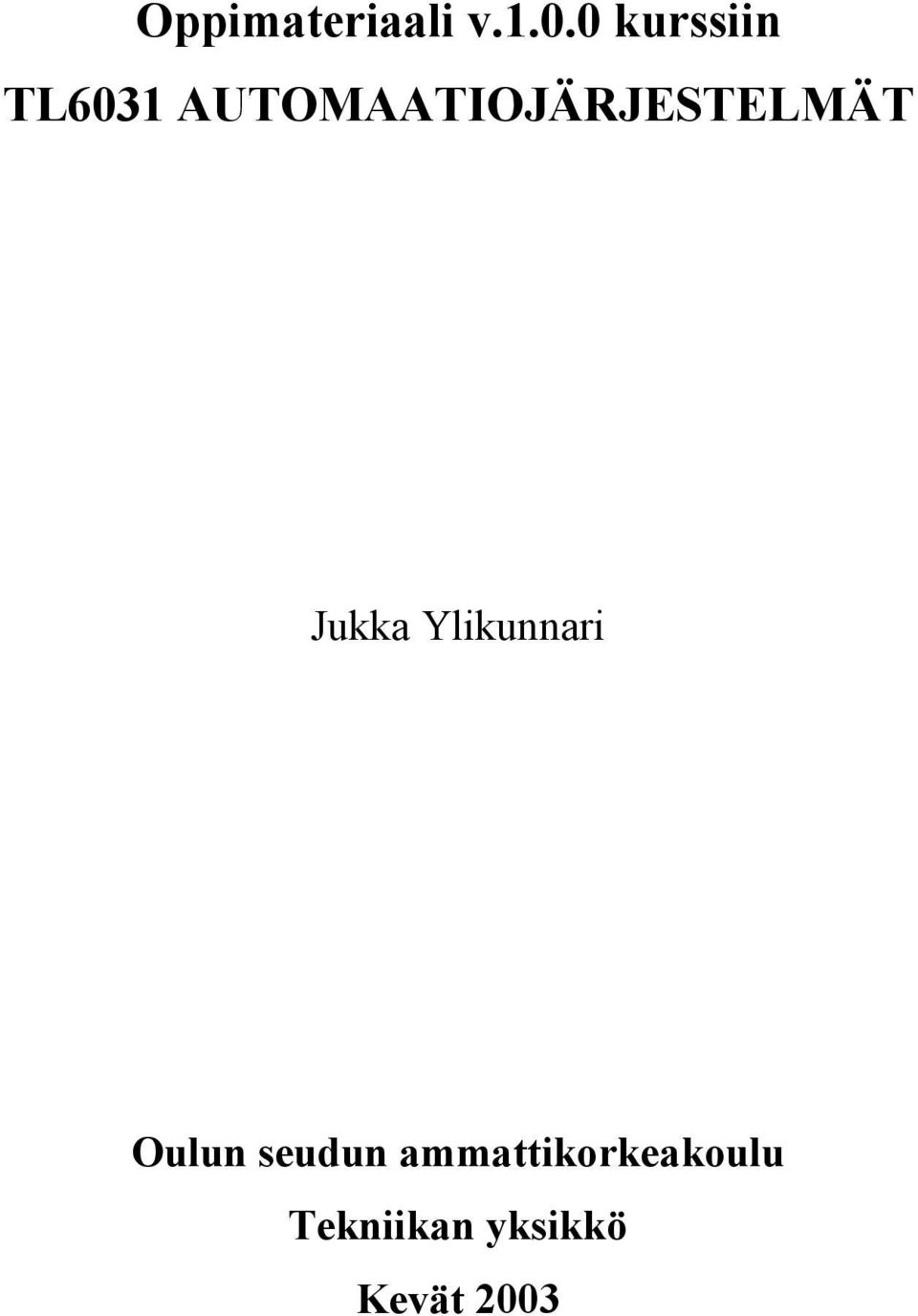 AUTOMAATIOJÄRJESTELMÄT Jukka