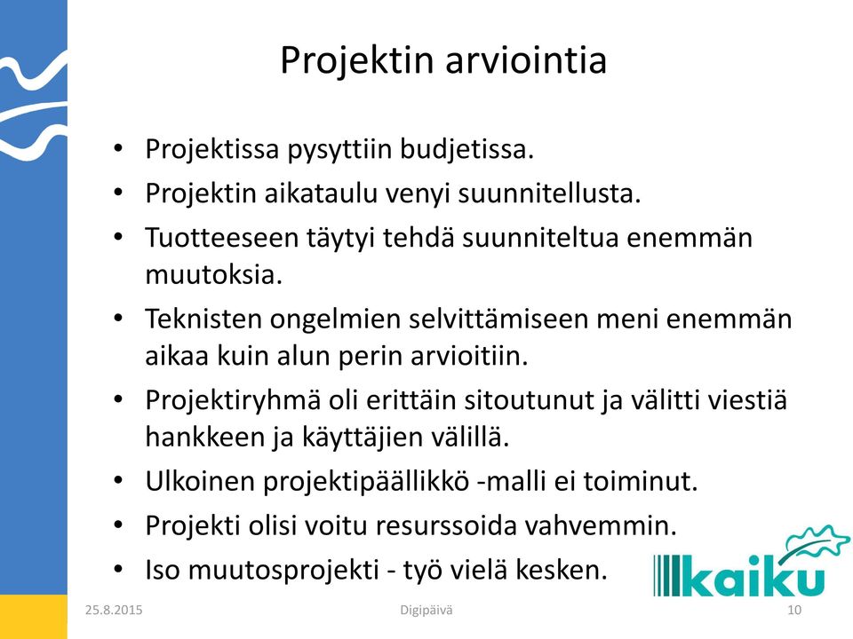 Teknisten ongelmien selvittämiseen meni enemmän aikaa kuin alun perin arvioitiin.