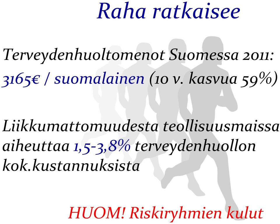 kasvua 59%) Liikkumattomuudesta teollisuusmaissa