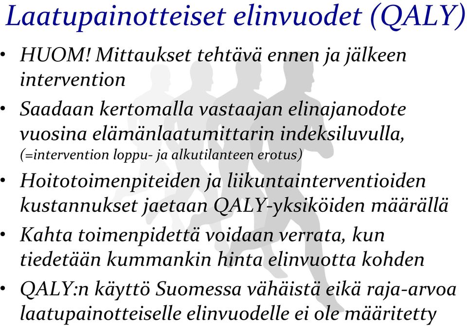 indeksiluvulla, (=intervention loppu- ja alkutilanteen erotus) Hoitotoimenpiteiden ja liikuntainterventioiden kustannukset