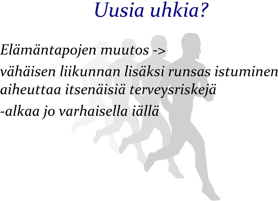 liikunnan lisäksi runsas istuminen