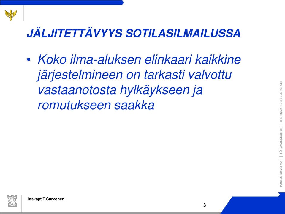 järjestelmineen on tarkasti valvottu