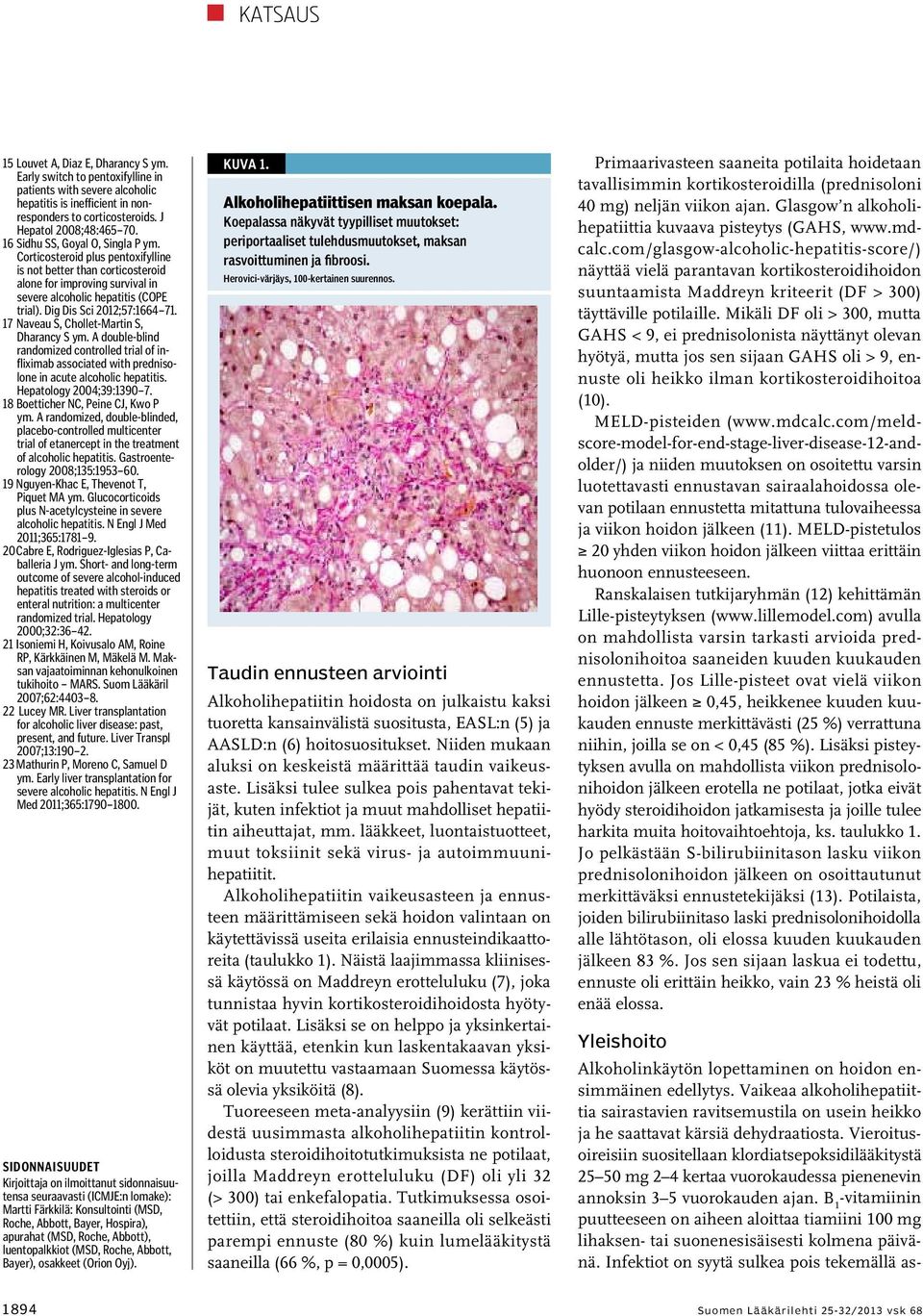 Dig Dis Sci 2012;57:1664 71. 17 Naveau S, Chollet-Martin S, Dharancy S ym. A double-blind randomized controlled trial of infliximab associated with prednisolone in acute alcoholic hepatitis.