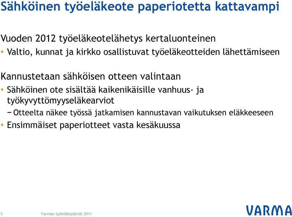 otteen valintaan Sähköinen ote sisältää kaikenikäisille vanhuus- ja työkyvyttömyyseläkearviot