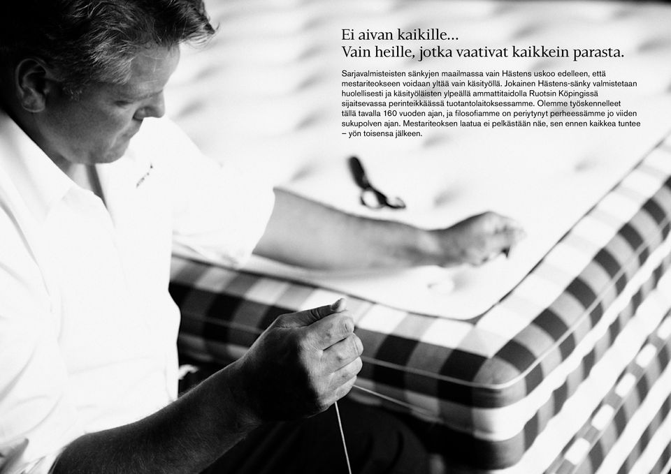 Jokainen Hästens-sänky valmistetaan huolellisesti ja käsityöläisten ylpeällä ammattitaidolla Ruotsin Köpingissä sijaitsevassa