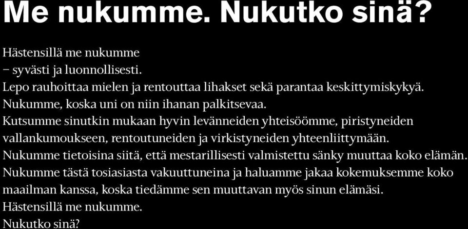 Kutsumme sinutkin mukaan hyvin levänneiden yhteisöömme, piristyneiden vallankumoukseen, rentoutuneiden ja virkistyneiden yhteenliittymään.