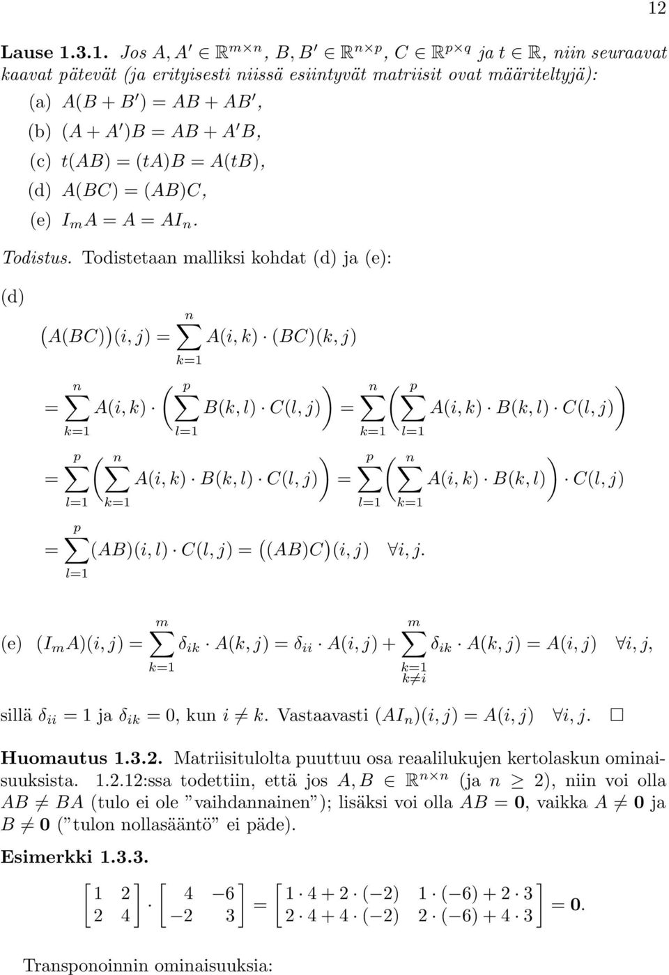 k) B(k, l) C(l, j) l1 k1 n ( p k1 l1 p ( n l1 k1 p (AB)(i, l) C(l, j) ( (AB)C ) (i, j) i, j l1 ) A(i, k) B(k, l) C(l, j) ) A(i, k) B(k, l) C(l, j) (e) (I m A)(i, j) m δ ik A(k, j) δ ii A(i, j) + k1 m