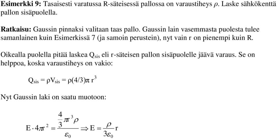 Gaussin lain vasemmasta puolesta tulee samanlainen kuin simekissä 7 (ja samoin peustein, nyt vain on pienempi