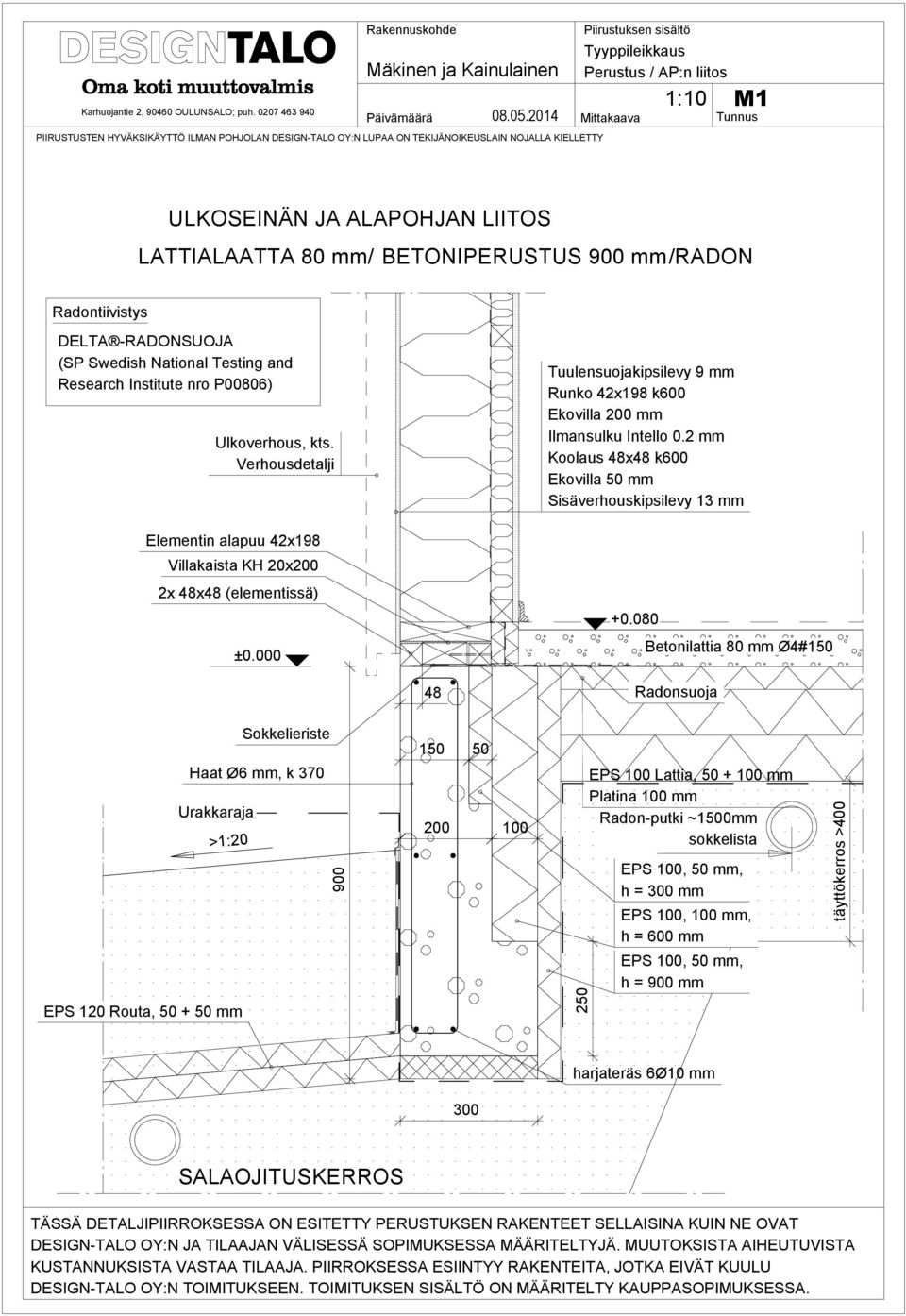 000 Tuulensuojakipsilevy 9 mm Runko 42x198 k600 Ekovilla 200 mm Ilmansulku Intello 0.2 mm Ekovilla 50 mm Sisäverhouskipsilevy 13 mm +0.