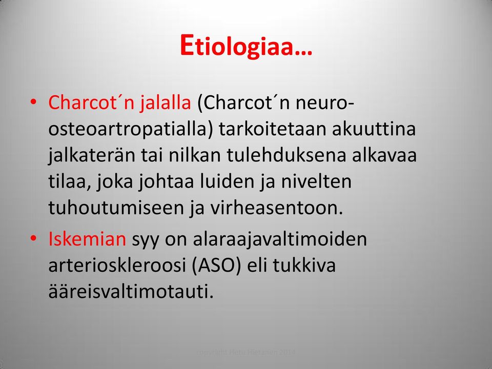 joka johtaa luiden ja nivelten tuhoutumiseen ja virheasentoon.