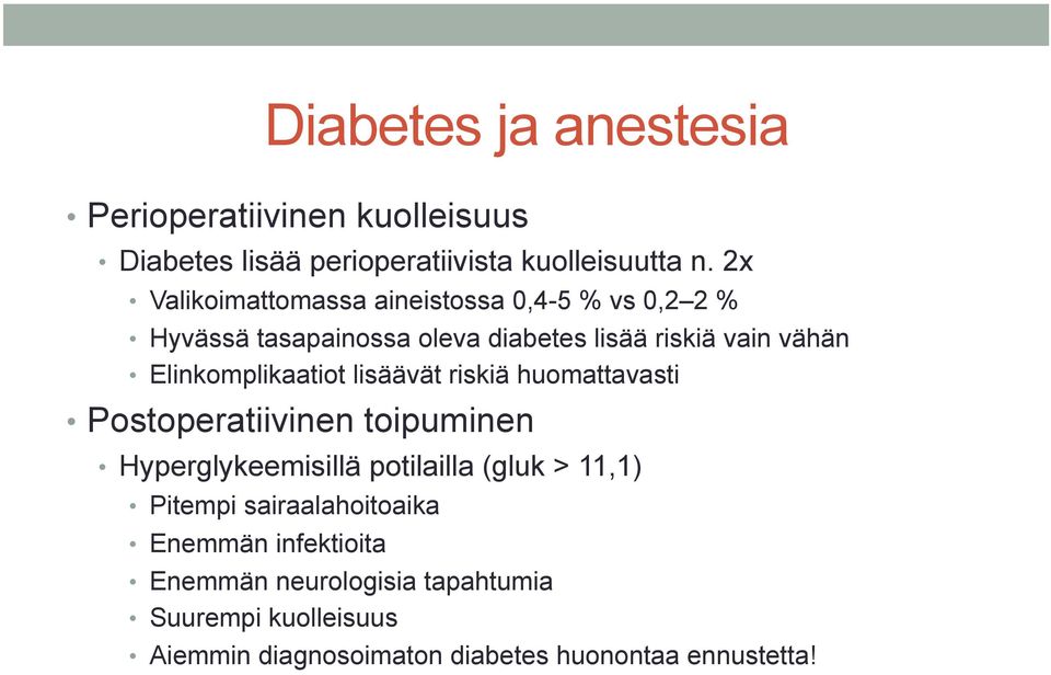 Elinkomplikaatiot lisäävät riskiä huomattavasti Postoperatiivinen toipuminen Hyperglykeemisillä potilailla (gluk > 11,1)