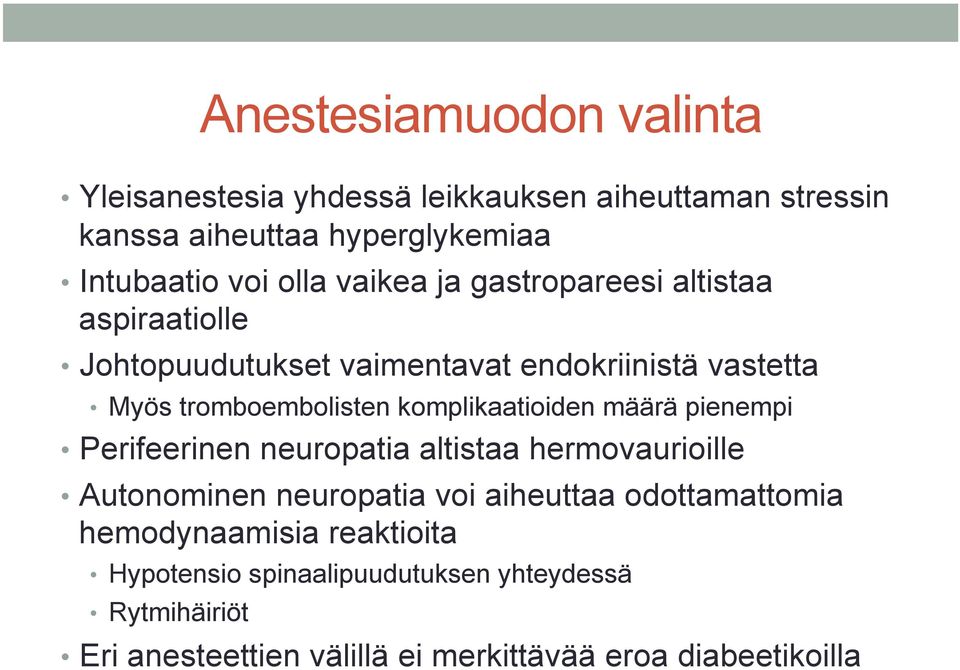 komplikaatioiden määrä pienempi Perifeerinen neuropatia altistaa hermovaurioille Autonominen neuropatia voi aiheuttaa