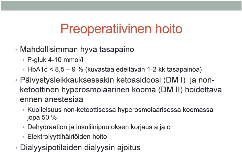 (DM II) hoidettava ennen anestesiaa Kuolleisuus non-ketoottisessa hyperosmolaarisessa koomassa jopa 50 %