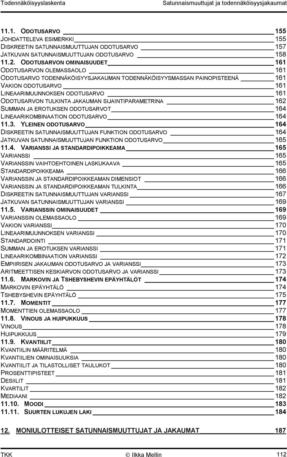 JAKAUMAN SIJAINTIPARAMETRINA 6 SUMMAN JA EROTUKSEN ODOTUSARVOT 64 LINEAARIKOMBINAATION ODOTUSARVO 64.3.