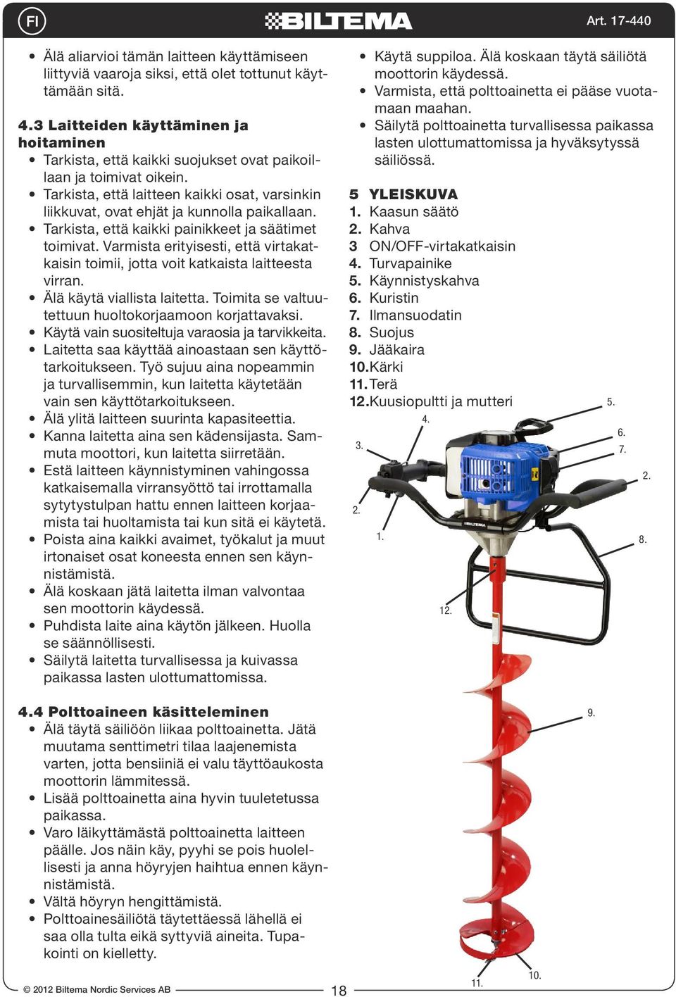Tarkista, että kaikki painikkeet ja säätimet toimivat. Varmista erityisesti, että virtakatkaisin toimii, jotta voit katkaista laitteesta virran. Älä käytä viallista laitetta.