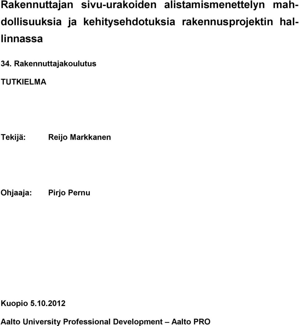 Rakennuttajakoulutus TUTKIELMA Tekijä: Reijo Markkanen Ohjaaja: