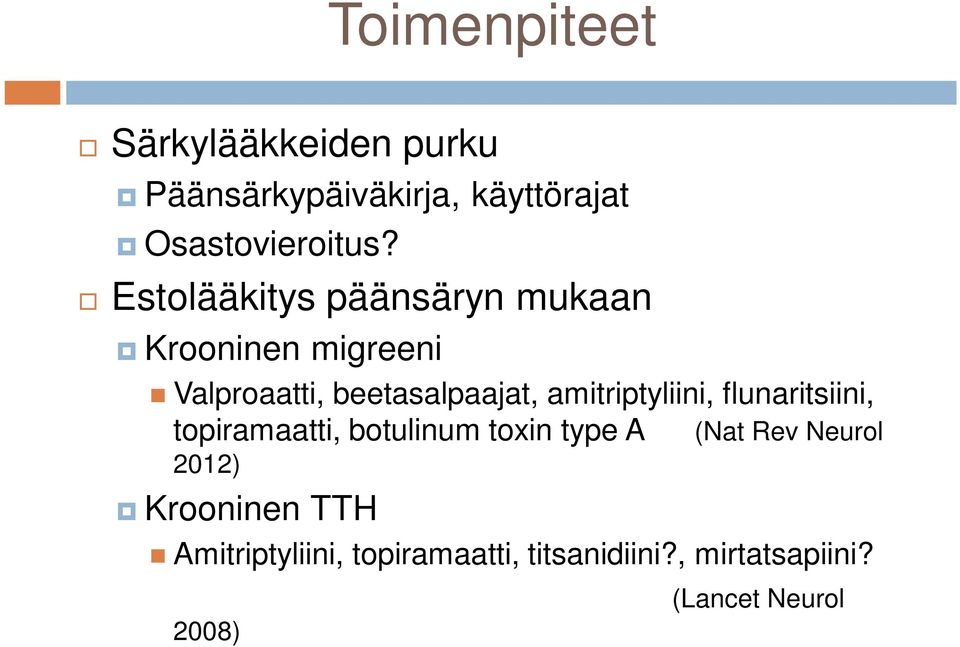 amitriptyliini, flunaritsiini, topiramaatti, botulinum toxin type A 2012) Krooninen