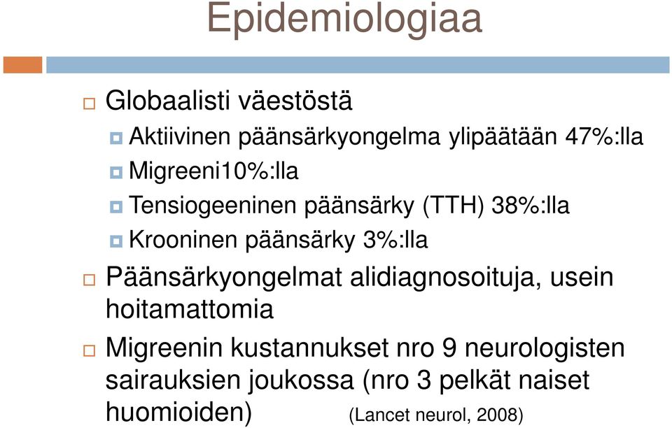 Päänsärkyongelmat alidiagnosoituja, usein hoitamattomia Migreenin kustannukset nro 9