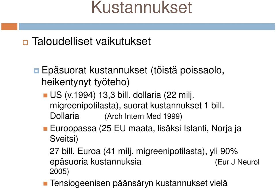 Dollaria (Arch Intern Med 1999) Euroopassa (25 EU maata, lisäksi Islanti, Norja ja Sveitsi) 27 bill.