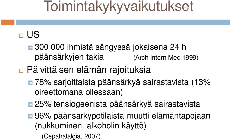 sairastavista (13% oireettomana ollessaan) 25% tensiogeenista päänsärkyä sairastavista