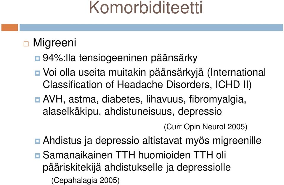 fibromyalgia, alaselkäkipu, ahdistuneisuus, depressio (Curr Opin Neurol 2005) Ahdistus ja depressio