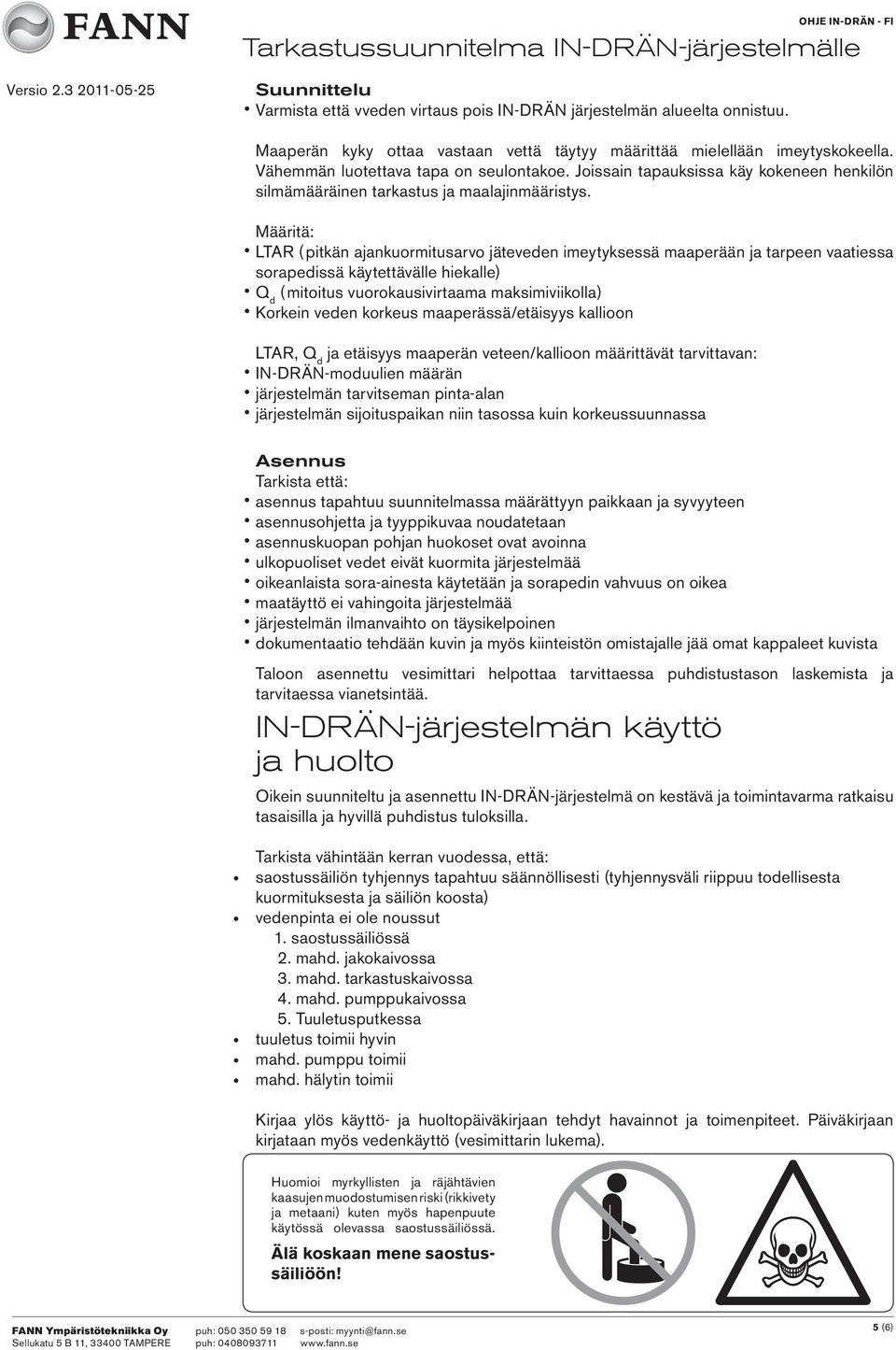 Joissain tapauksissa käy kokeneen henkilön silmämääräinen tarkastus ja maalajinmääristys.
