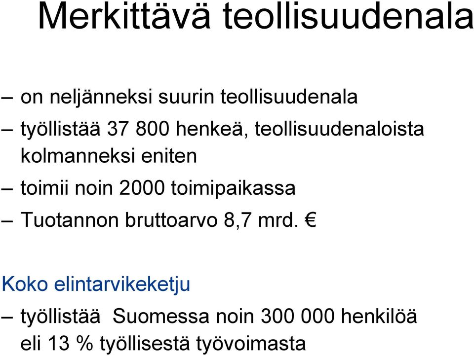 noin 2000 toimipaikassa Tuotannon bruttoarvo 8,7 mrd.