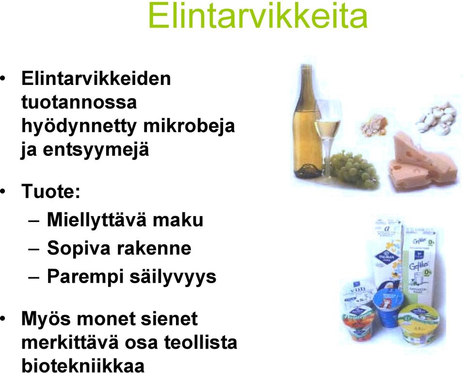 Miellyttävä maku Sopiva rakenne Parempi