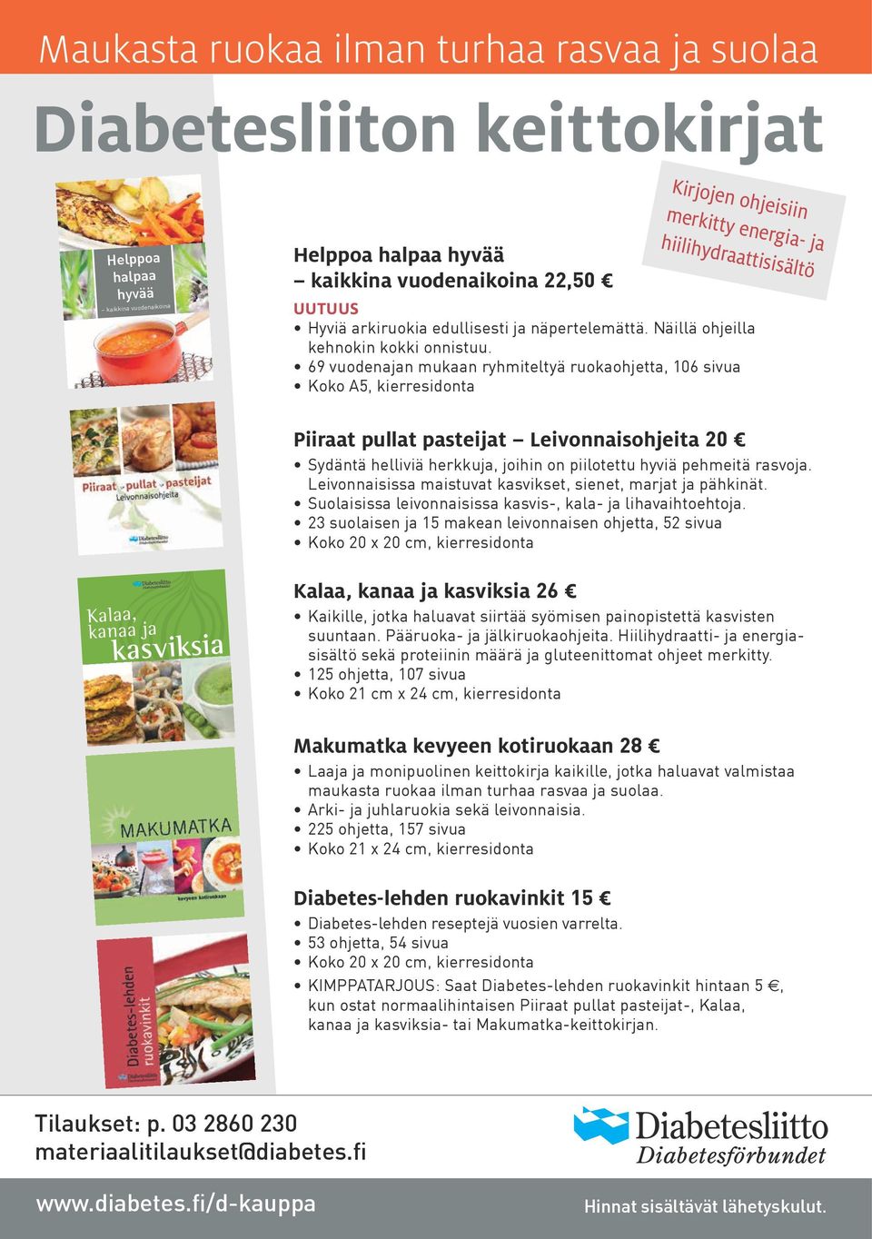 69 vuodenajan mukaan ryhmiteltyä ruokaohjetta, 106 sivua Koko A5, kierresidonta Piiraat pullat pasteijat Leivonnaisohjeita 20 Sydäntä helliviä herkkuja, joihin on piilotettu hyviä pehmeitä rasvoja.