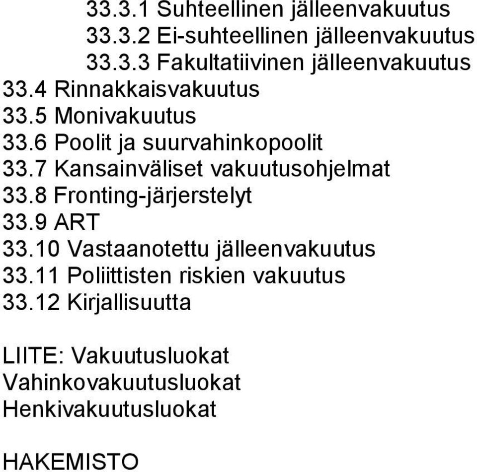 7 Kansainväliset vakuutusohjelmat 33.8 Fronting-järjerstelyt 33.9 ART 33.