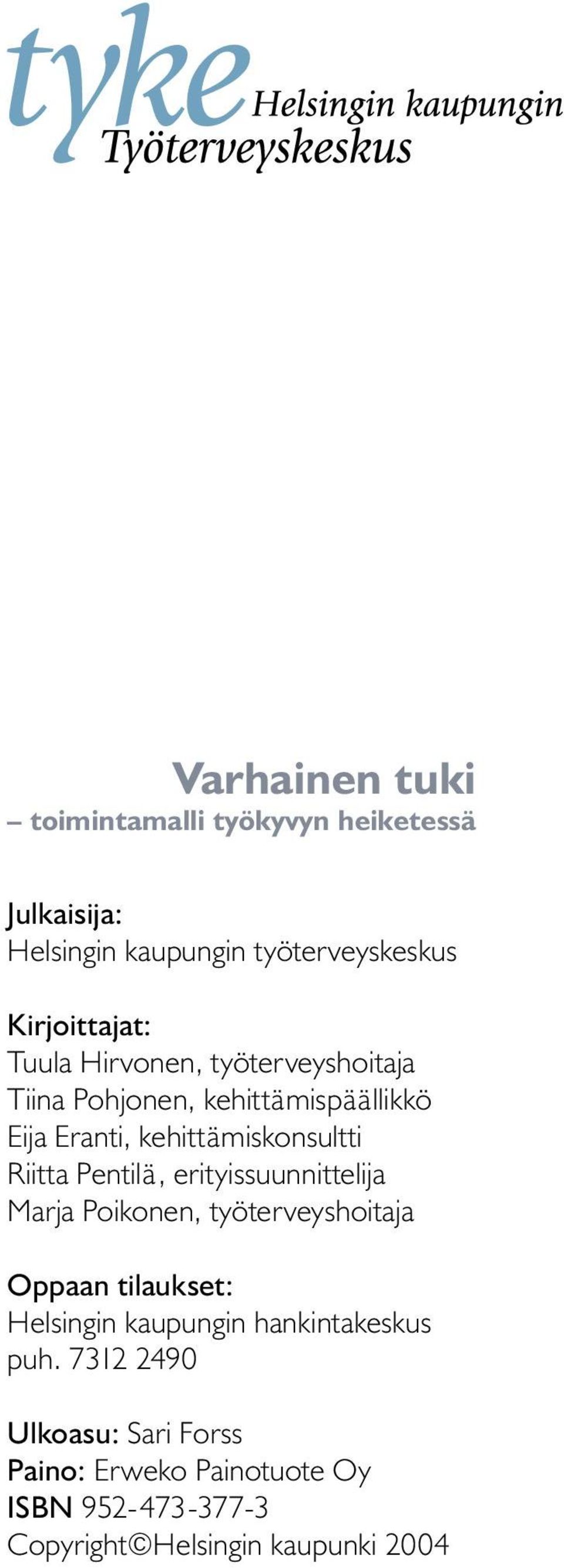 Pentilä, erityissuunnittelija Marja Poikonen, työterveyshoitaja Oppaan tilaukset: Helsingin kaupungin