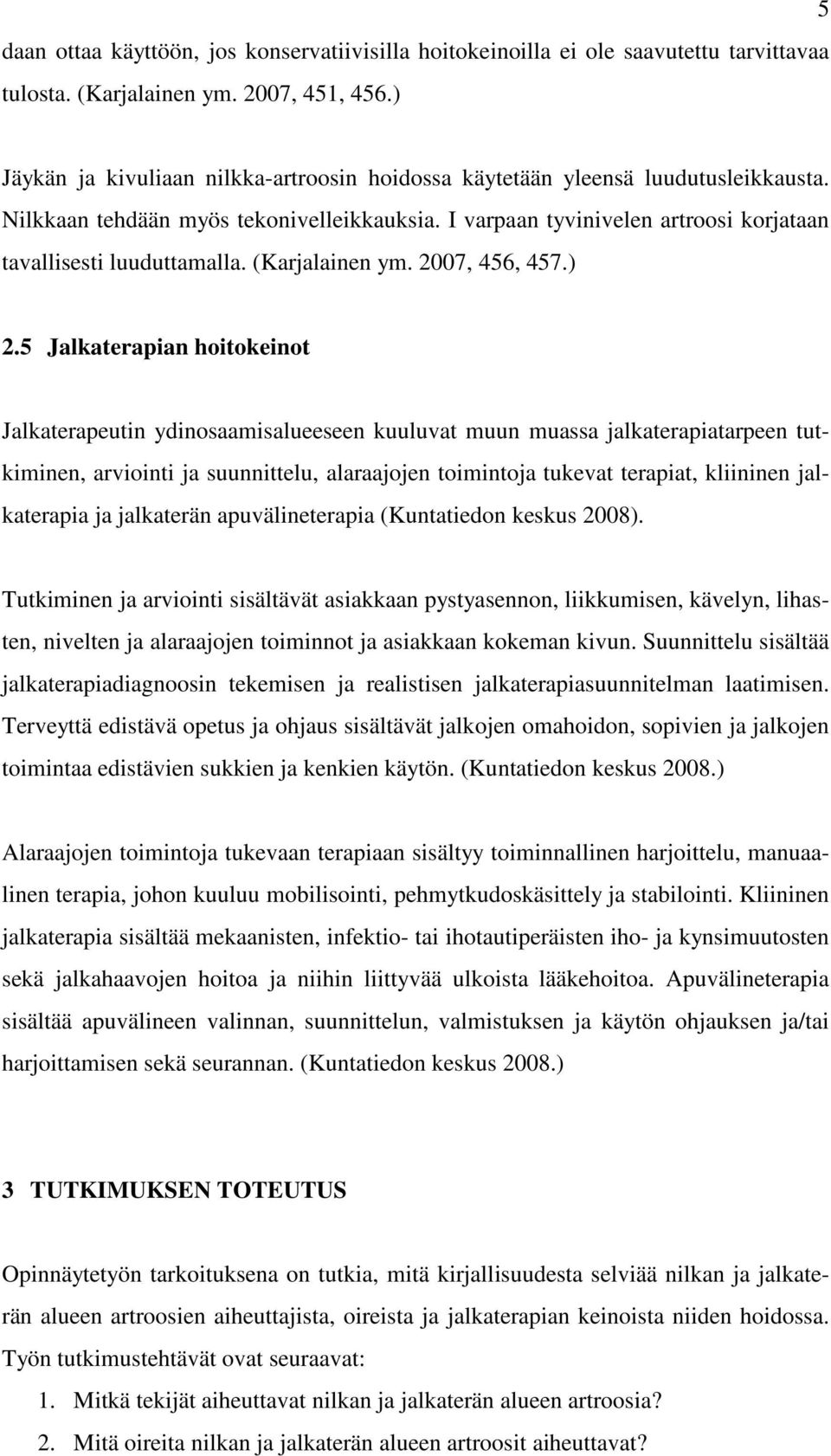 (Karjalainen ym. 2007, 456, 457.) 2.