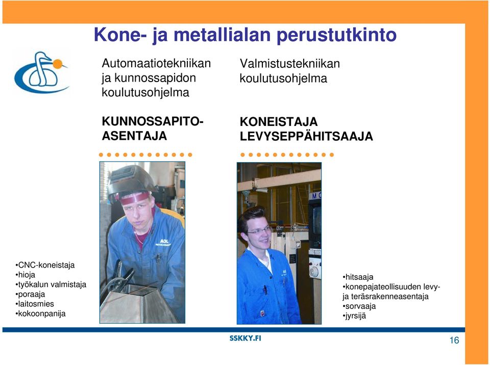 KONEISTAJA LEVYSEPPÄHITSAAJA CNC-koneistaja hioja työkalun valmistaja poraaja