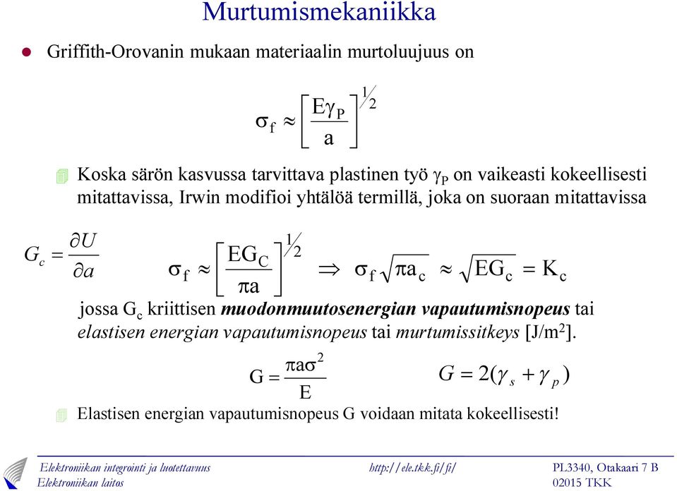 ë pa C ù ú û 1 joa G c kriittien muodonmuutoenergian vapautuminopeu tai elatien energian vapautuminopeu tai murtumiitkey