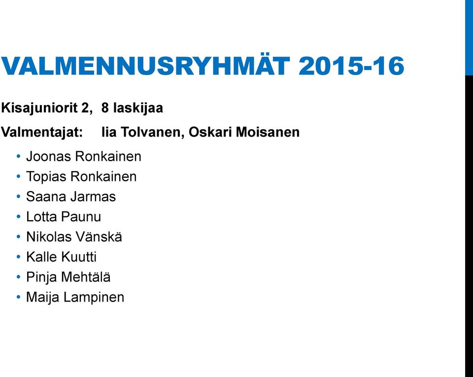 Ronkainen Topias Ronkainen Saana Jarmas Lotta Paunu