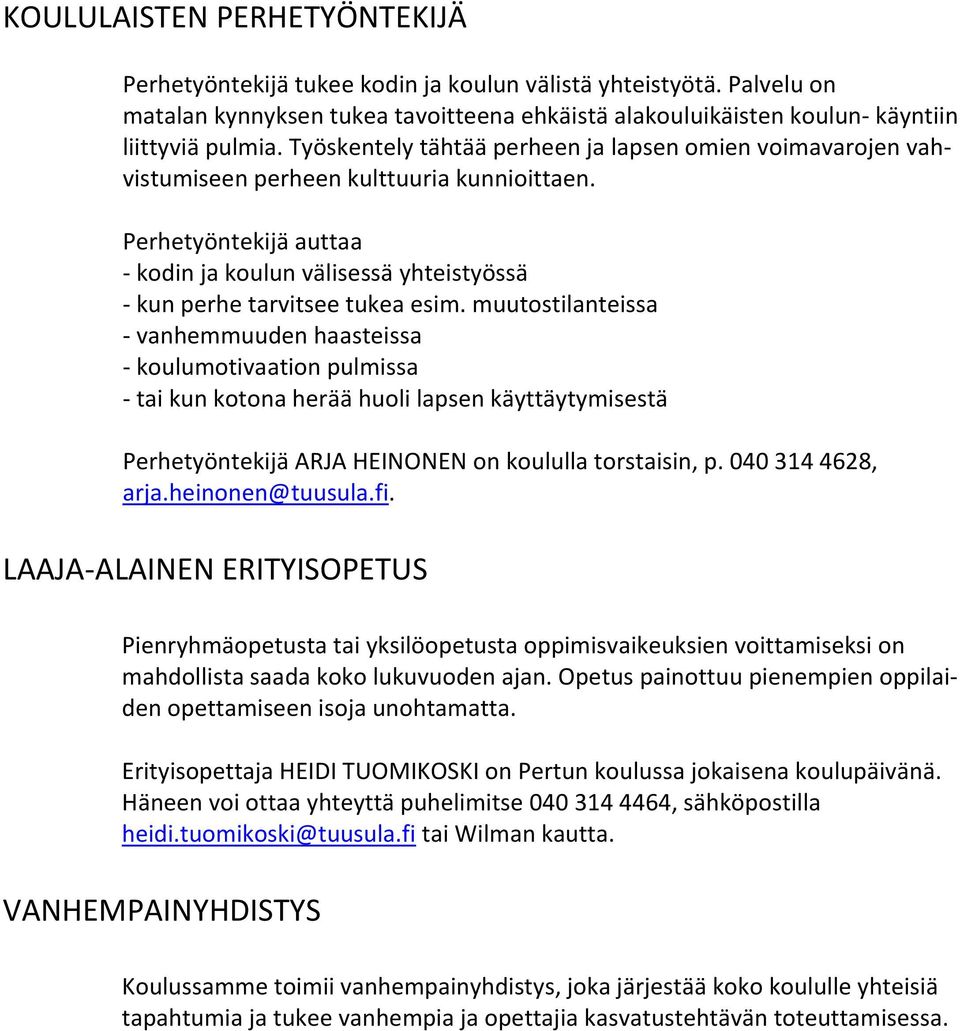 Perhetyöntekijä auttaa - kodin ja koulun välisessä yhteistyössä - kun perhe tarvitsee tukea esim.