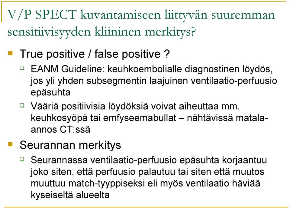 positiivisia löydöksiä voivat aiheuttaa mm.