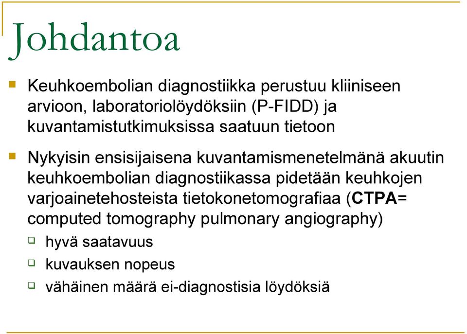 keuhkoembolian diagnostiikassa pidetään keuhkojen varjoainetehosteista tietokonetomografiaa (CTPA=