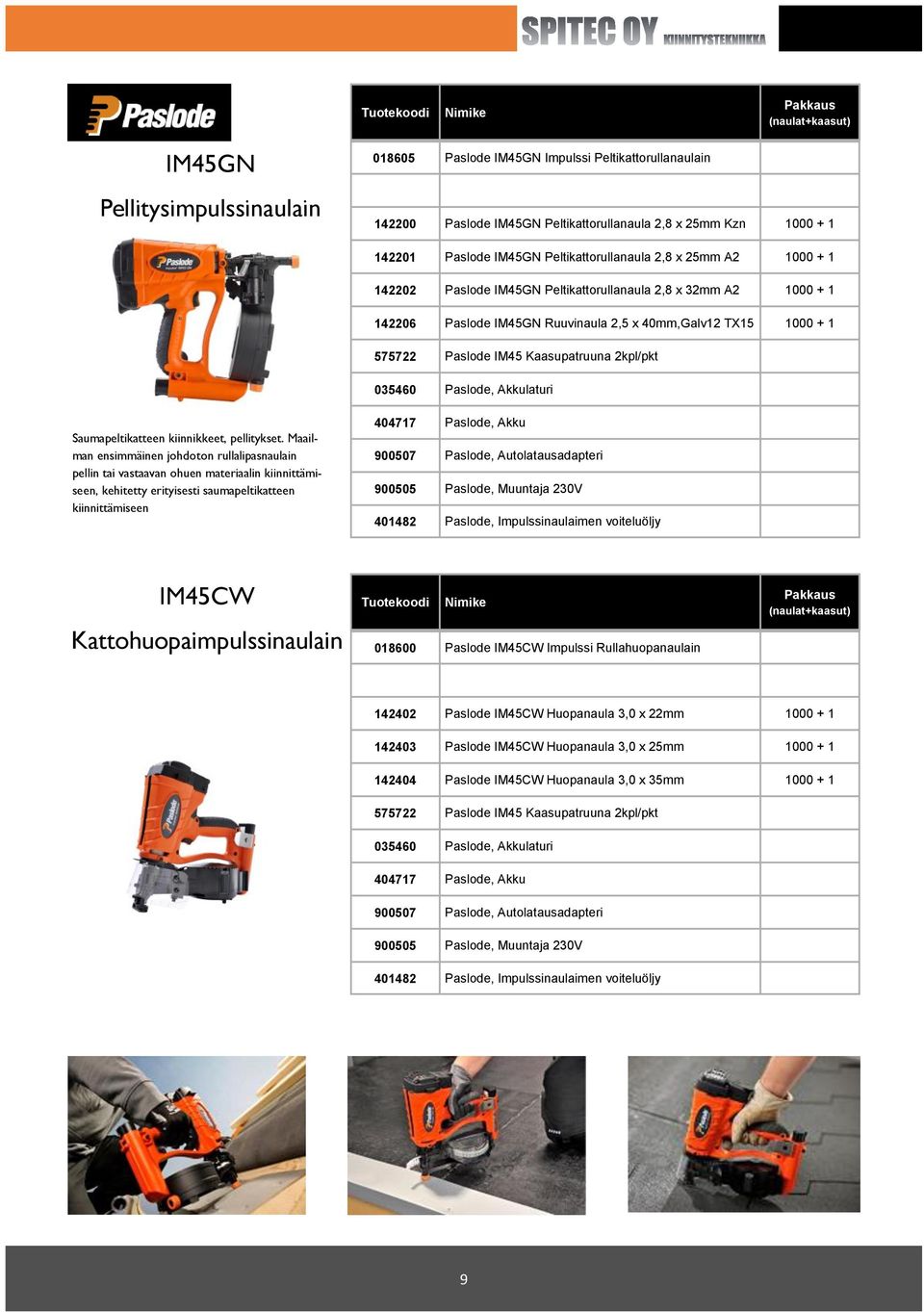 Kaasupatruuna 2/pkt 035460 Paslode, Akkulaturi Saumapeltikatteen kiinnikkeet, pellitykset.