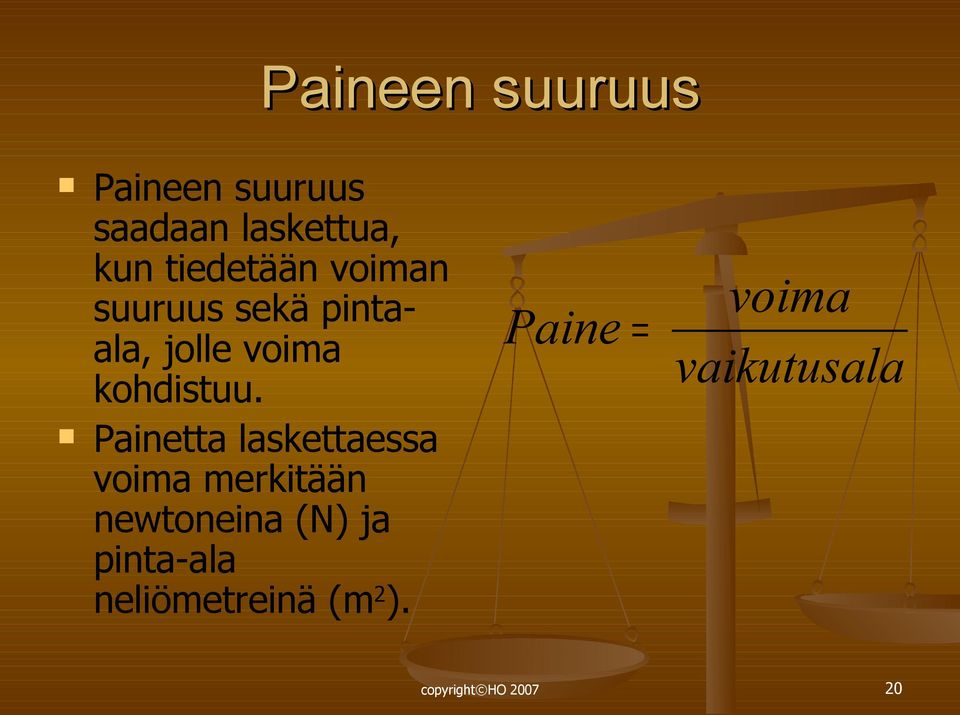 Painetta laskettaessa voima merkitään newtoneina (N) ja