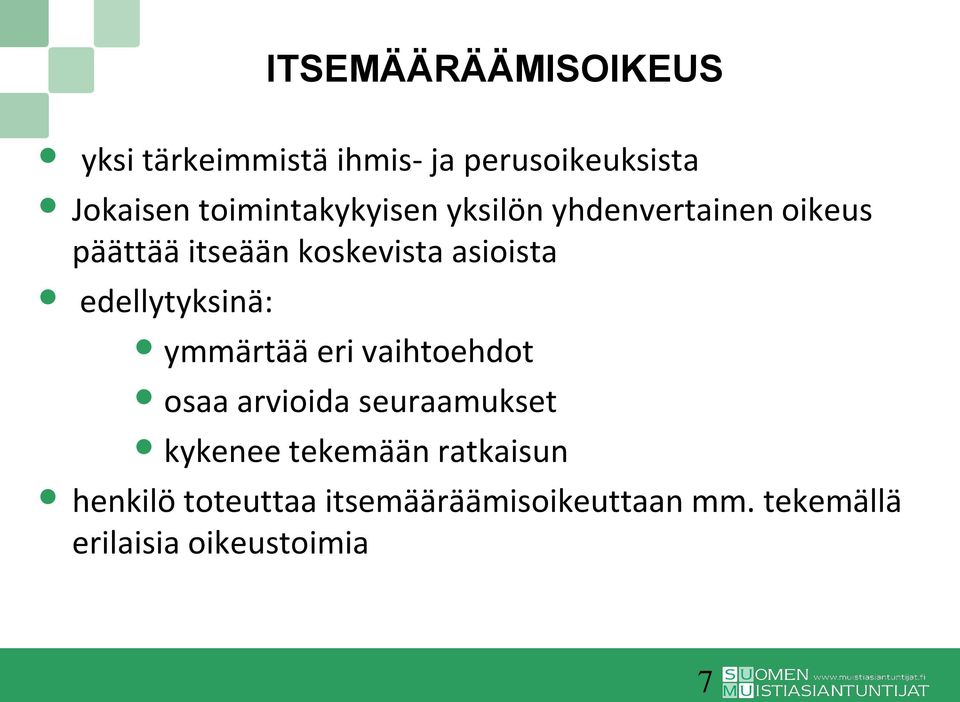 edellytyksinä: ymmärtää eri vaihtoehdot osaa arvioida seuraamukset kykenee