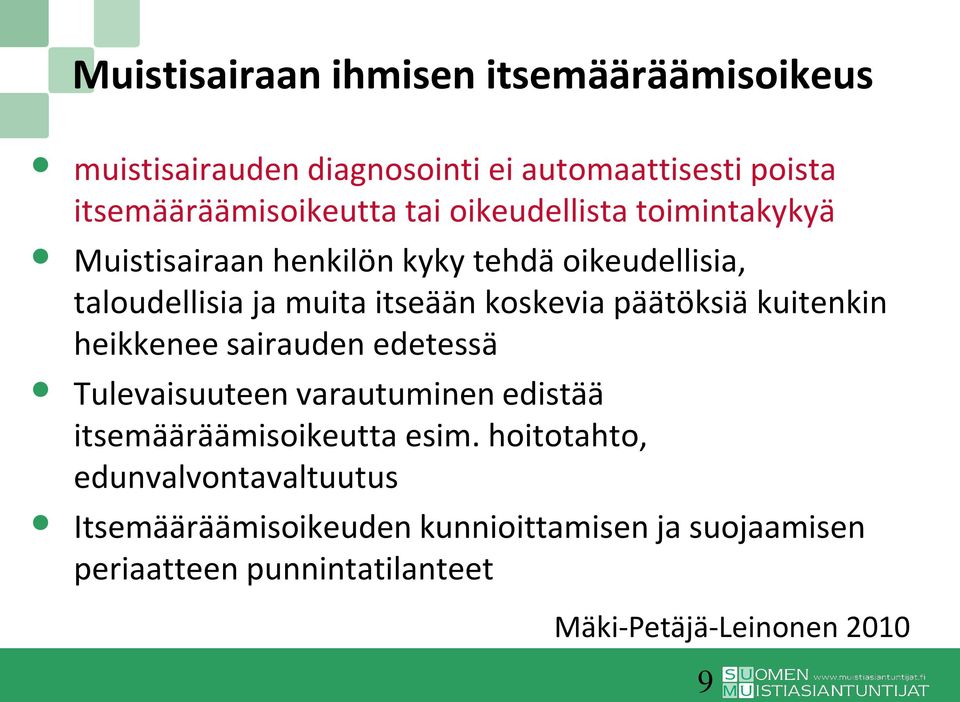 päätöksiä kuitenkin heikkenee sairauden edetessä Tulevaisuuteen varautuminen edistää itsemääräämisoikeutta esim.