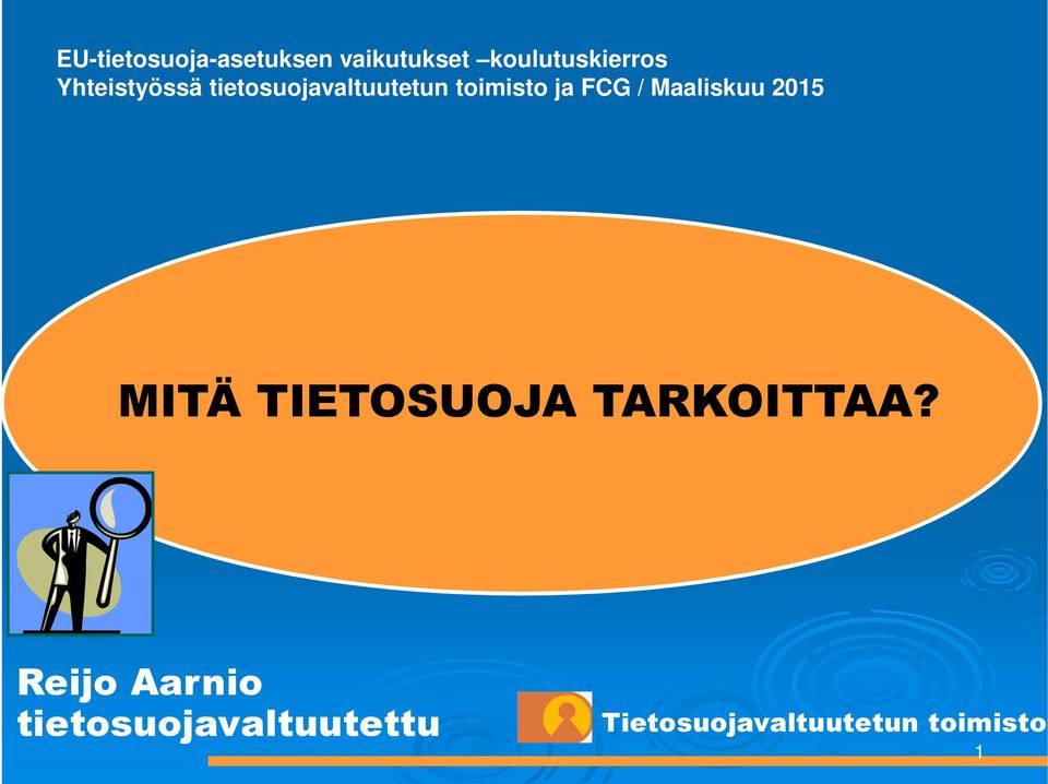 Maaliskuu 2015 MITÄ TIETOSUOJA TARKOITTAA?