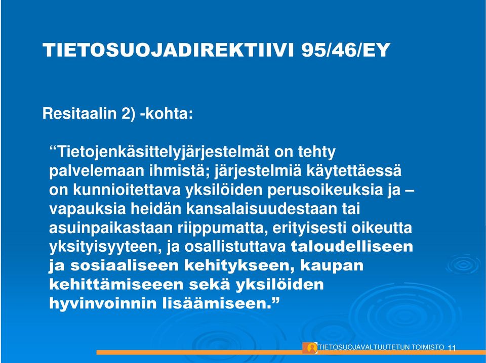 asuinpaikastaan riippumatta, erityisesti oikeutta yksityisyyteen, ja osallistuttava taloudelliseen ja