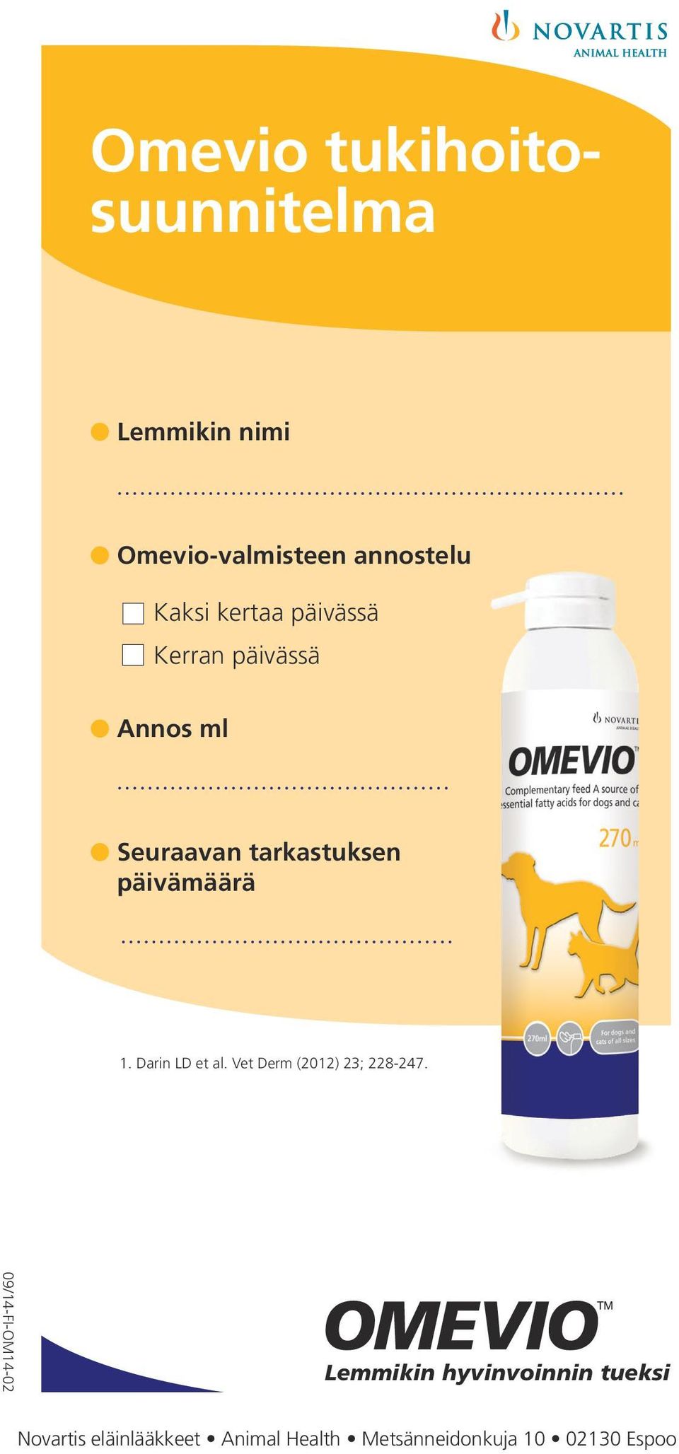 tarkastuksen päivämäärä 1. Darin LD et al. Vet Derm (2012) 23; 228-247.