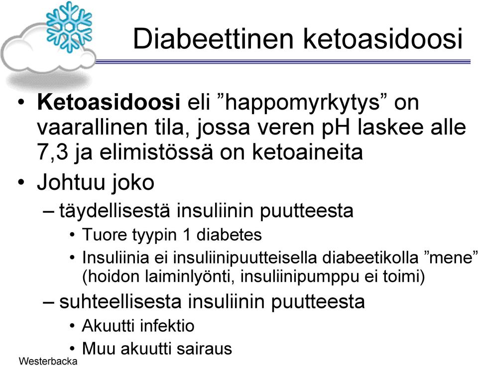 Tuore tyypin 1 diabetes Insuliinia ei insuliinipuutteisella diabeetikolla mene (hoidon