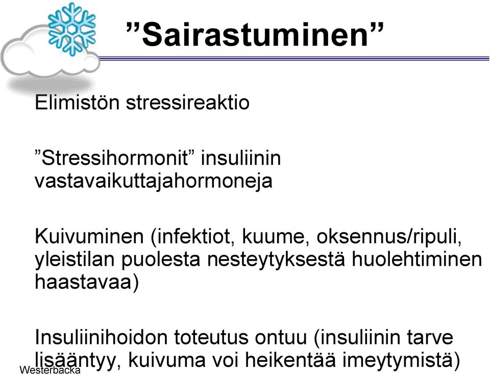 yleistilan puolesta nesteytyksestä huolehtiminen haastavaa)