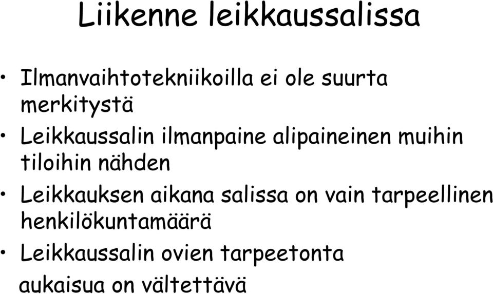 tiloihin nähden Leikkauksen aikana salissa on vain tarpeellinen