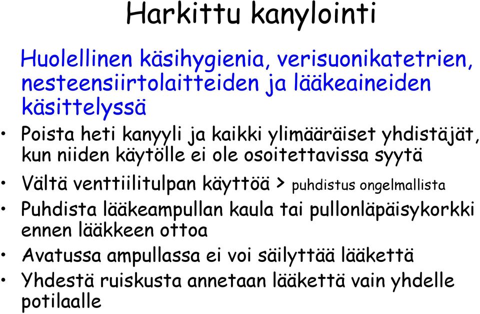 syytä Vältä venttiilitulpan käyttöä > puhdistus ongelmallista Puhdista lääkeampullan kaula tai pullonläpäisykorkki