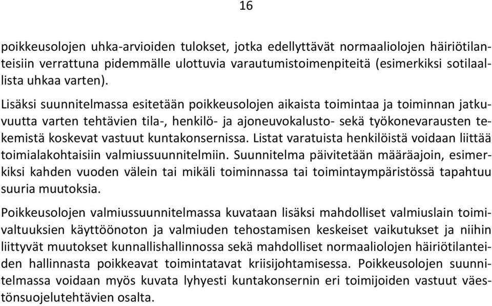 kuntakonsernissa. Listat varatuista henkilöistä voidaan liittää toimialakohtaisiin valmiussuunnitelmiin.